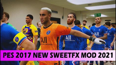 PES 2017 NEW SWEETFX MOD 2021 AND COMPATIBLE WITH ALL PATCH YouTube