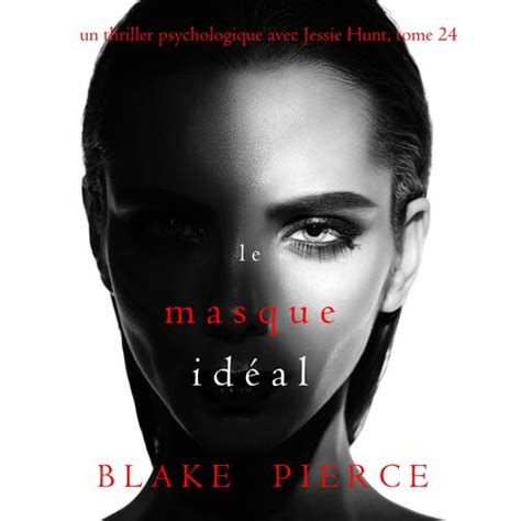 Blake Pierce Chapter Le Masque Id Al Un Thriller Psychologique