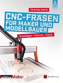 CNC Fräsen für Maker und Modellbauer Grundlagen Technik Praxis