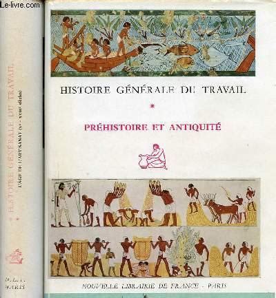 Histoire Generale Du Travail En Tomes Prehistoire Et Antiquite