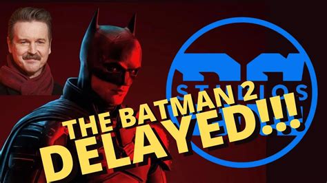 The Batman 2 Delayed A Massive Delay For Part 2 Youtube