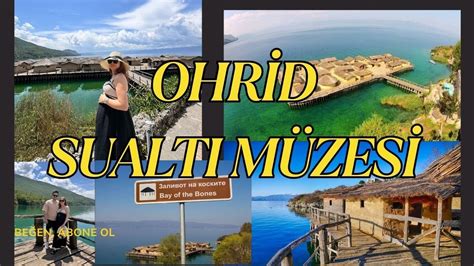 Su Altı Müzesini Gezdik Ohrid Bay of the Bones Gezilecek Yerler Kuzey