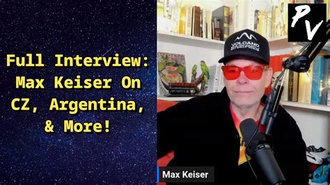 Full Interview Max Keiser On Cz Argentina More Youtube