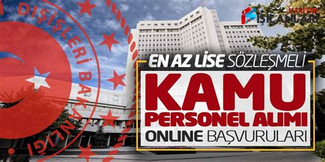 Dışişleri Bakanlığı En Az Lise Sözleşmeli Personel Alımı Online Başvuruları