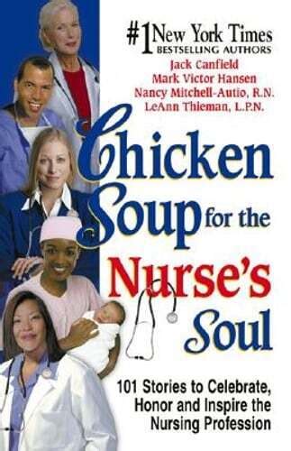 Chicken Soup For The Nurse S Soul 101 Stories To Celebrate Honor And