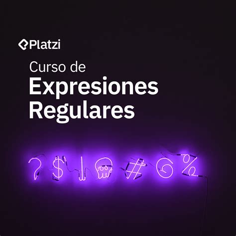 Todo lo que aprenderás sobre expresiones regulares Platzi