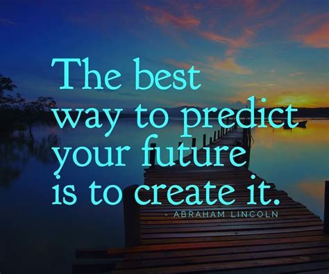 The Best Way To Predict Your Future 736x613 ABRAHAM LINCOLN