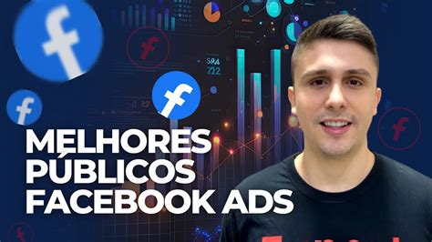 Melhores públicos para vender no Facebook ADS YouTube