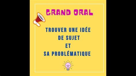 Grand Oral Trouver Une Id E De Sujet Et Sa Probl Matique Youtube