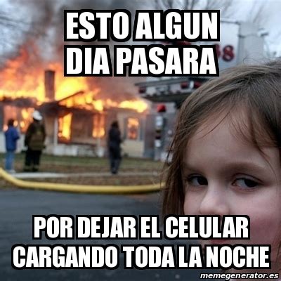 Meme Disaster Girl Esto Algun Dia Pasara Por Dejar El Celular