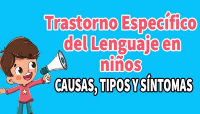 Trastorno Espec Fico Del Lenguaje Gu A Gratis Causas Tipos Y