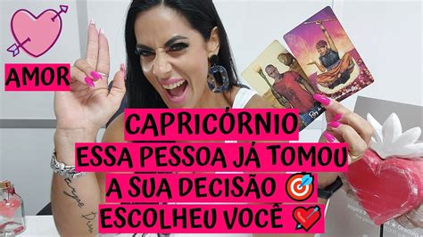 CapricÓrnio ♑️ Amor 💖 Essa Pessoa JÁ Tomou A Sua DecisÃo 🎯 Escolheu