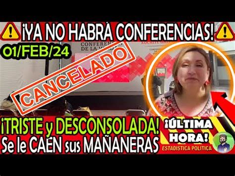 YA NO HABRA MAS CONFERENCIAS Se le CAE MAÑANERA a Xochitl YouTube