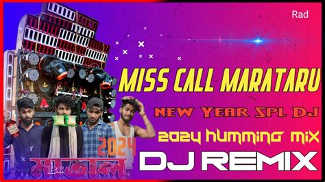 Miss Call Marataru New Year Spl Dj Humming Mix 2024 Dancing Mix Matal