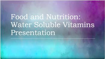 Food And Nutrition Water Soluble Vitamins Presentation By My Teaching Hub