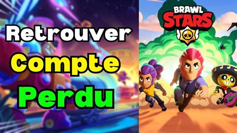 Comment Retrouver Un Compte Brawl Star Perdu Comment Recuperer Un