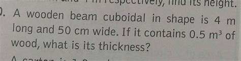 A Wooden Beam Cuboidal In Shape Is Mathrm M Long And