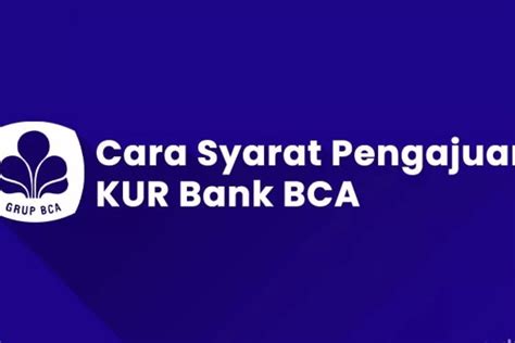 Cara Melakukan Pengajuan Pinjaman Kur Bca Ikuti Langkah Cara Mudah