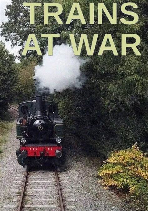 Trains At War Season 1 Watch Episodes Streaming Online