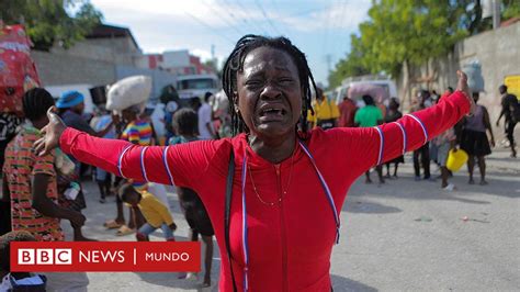 Especial Bbc En Haití La Brutalidad De Las Pandillas Que Tienen Secuestrada Puerto Príncipe