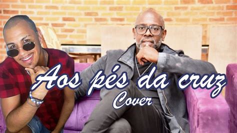 Aos pés da cruz Kleber Lucas Cover Filipe Santos YouTube