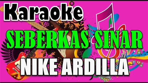 SEBERKAS SINAR Nike Ardilla KARAOKE HD NADA WANITA YouTube