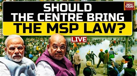 Farmers Protest Live Updates Should Centre Bring The Msp Law