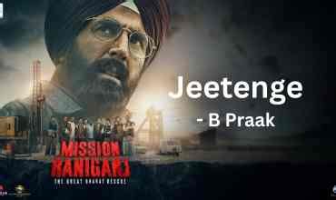 जीतेंगे Jeetenge Lyrics in Hindi – Mission Raniganj (B Praak)