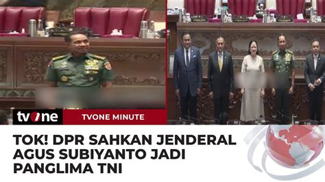 DPR Resmi Sahkan Jenderal Agus Subiyanto Jadi Panglima TNI TvOne