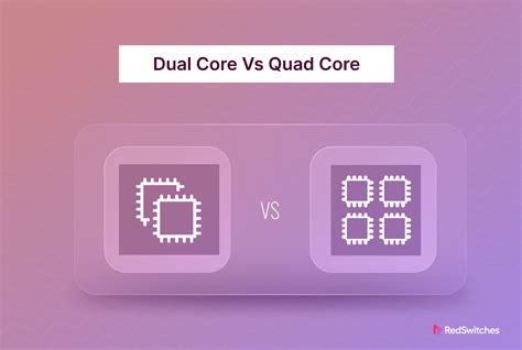 Choosing Between Dual Core Vs Quad Core: A Comparison Guide