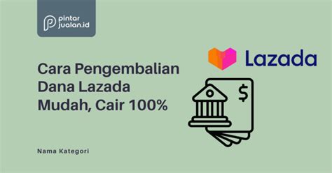 Cara Pengembalian Dana Lazada Mudah Cair 100