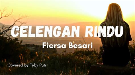 Fiersa Besari Celengan Rindu Covered By Feby Putri Cover Lirik