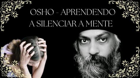 Osho Aprendendo A Silenciar A Mente YouTube