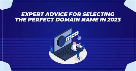 Expert Advice For Selecting The Perfect Domain Name In 2023 - Super ...