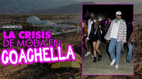 Hablemos De La CRISIS De Moda En COACHELLA ELLE Podcast YouTube