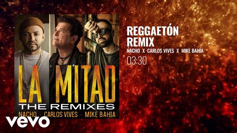 Nacho Carlos Vives Mike Bahia La Mitad Reggaetón Remix Audio