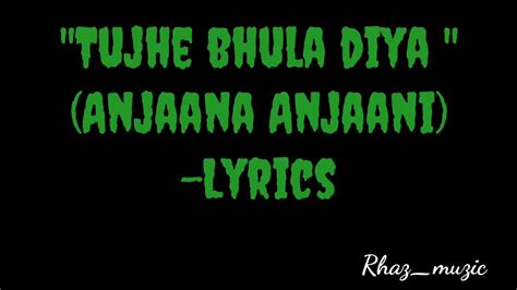 Tujhe Bhula Diya Anjaana Anjaani Lyrics Youtube