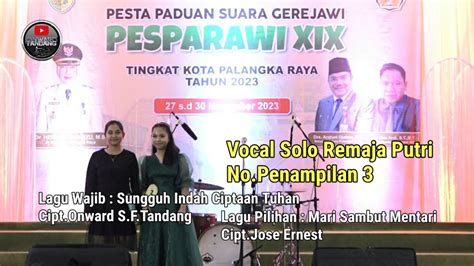 Vocal Solo Remaja Putri No Penampilan 3 Pesparawi XIX Kota Palangka