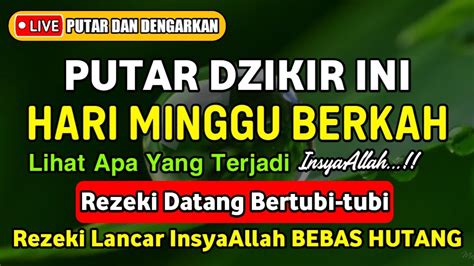 Putar Dzikir Ini Dzikir Pagi Mustajab Hari Minggu Pembuka Rezeki Dari