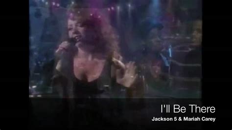 Ill Be There Jackson 5 And Mariah Carey Duet Youtube