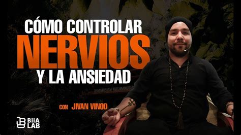 Cómo Controlar Los Nervios y La Ansiedad Jivan Vinod YouTube