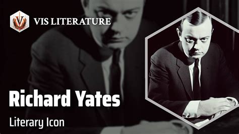 Richard Yates Master Of Mid Century Angst Writers Novelists