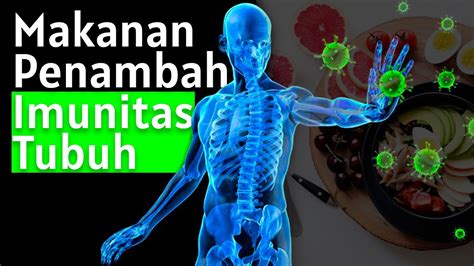 Jenis Makanan Untuk Meningkatkan Imunitas Tubuh Youtube