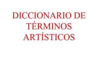 Breve Diccionario De Terminos Artisticos PPT