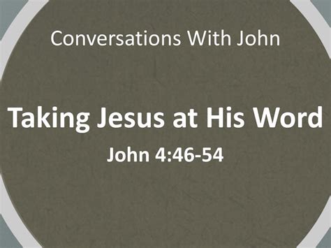 John 4 John 4 46 54 Conversations With John Taking Jesus At His Word