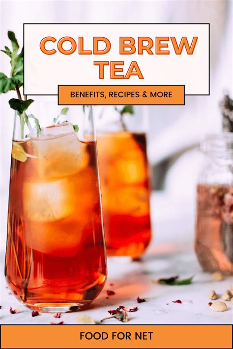 Cold Brew Tea 101 Everything You Need To Know Food For Net