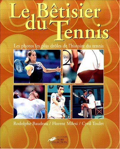 Jp Le Betisier Du Tennis Les Photos Les Plus Drôles De Lhistoire Du Tennis 本