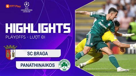 Highlights Sc Braga Panathinaikos ĐÔi CÔng HẤp DẪn HiỆp 2 Cao