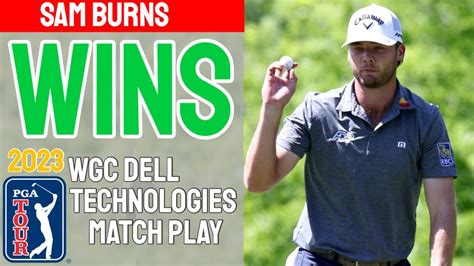 Sam Burns Pga Tour Wgc Dell Technologies Match Play Winner Press