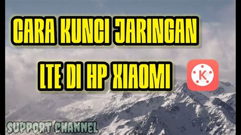 Tutorial Cara Mengunci Jaringan LTE Di Hp Xiaomi YouTube